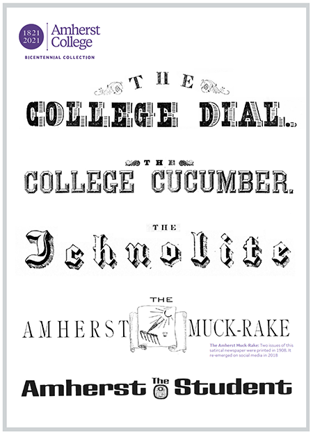 Newspaper headlines for The College Dial, The College Cucumber, the Ichnolite, The Amherst Muck-Rate and the Amherst Student