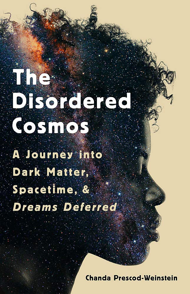 Prescod-Weinstein: The Disordered Cosmos