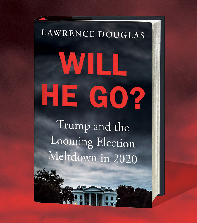 Book cover: Will He Go?: Trump and the Looming Election Meltdown in 2020