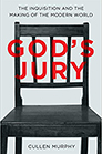 God's Jury: The Inquisition and the Making of the Modern World by Cullen Murphy