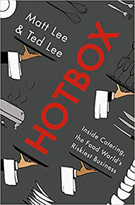 Hotbox: Inside Catering, the Food World's Riskiest Business By Matt Lee and Ted Lee