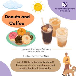 Pictures of assorted donuts and iced coffees. Description of text is "Join CDC David for a coffee break! Beverages, donuts, boardgames, and coloring books will be provided!" Location is Greenways Courtyard (Outside Ford Hall)