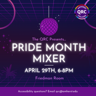 Pride Month Mixer, April 29, 6-8PM, Friedmann Room. Accessibility Questions? Email qrc@amherst.edu. Disco ball hanging from techno ceiling. QRC logo in corner.