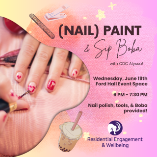 (Nail) Paint & Sip Boba with CDC Alyssa! Wednesday, June 18th, Ford Hall Event Space, 6 PM - 7:30 PM, Nail polish, tools, & Boba provided!
